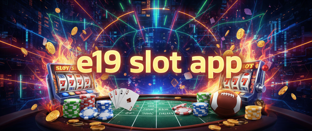 e19 slot app