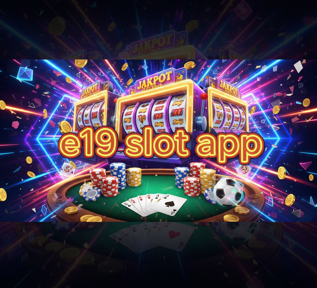 e19 slot app